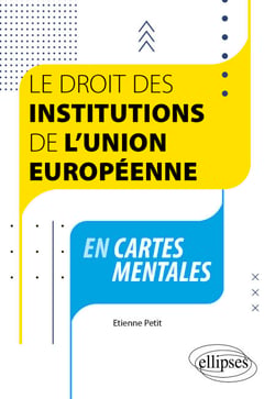 Le droit des institutions de l'Union européenne en cartes mentales - A jour au 1er septembre 2023