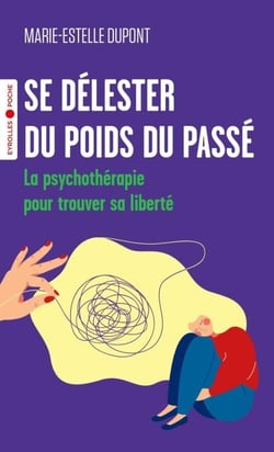 Se délester du poids du passé - La psychothérapie pour trouver sa liberté