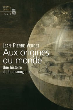 Aux origines du monde. Une histoire de la cosmogonie - Une histoire de la cosmogonie