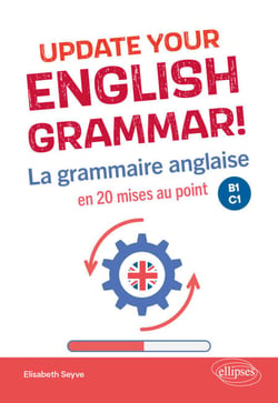 Update your English grammar! - La grammaire anglaise en 20 mises au point. B1-C1