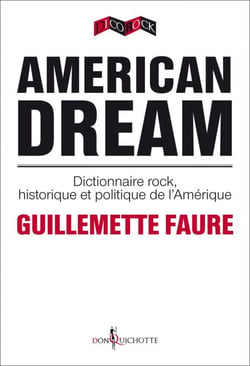 American Dream. Dictionnaire rock, historique et politique de l'Amérique - dictionnaire rock, historique et politique de l’Amérique