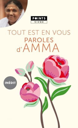 Tout est en vous. Paroles d'Amma - Paroles d'Amma