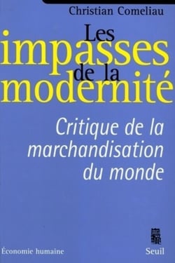 Les Impasses de la modernité. Critique de la marchandisation du monde - Critique de la marchandisation du monde