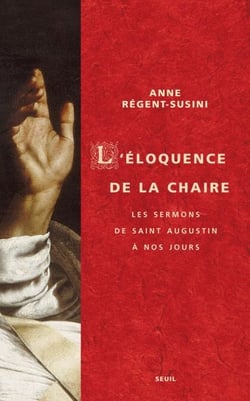 L'Eloquence de la chaire. Les sermons de saint Augustin à nos jours - Les sermons de saint Augustin à nos jours