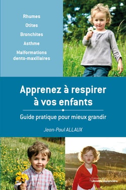 APPRENEZ A RESPIRER A VOS ENFANTS - Guide pratique pour mieux grandir