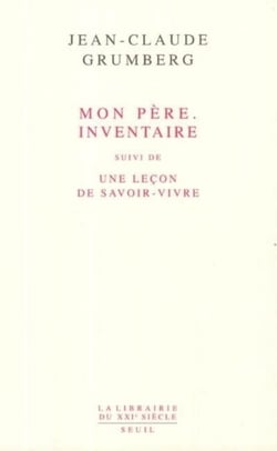 Mon père. Inventaire. Suivi de : Une leçon de savoir-vivre