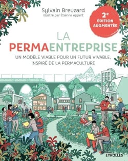 La permaentreprise - Un modèle viable pour un futur vivable,  inspiré de la permaculture