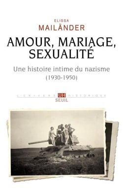 Amour, mariage, sexualité. Une histoire intime du nazisme - (1930-1950)