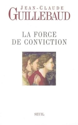 La Force de conviction. A quoi pouvons-nous croire ? - A quoi pouvons-nous croire ?