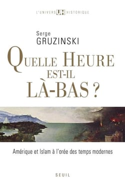 Quelle heure est-il là-bas?. Amérique et islam à l'orée des temps modernes - Amérique et islam à l'orée des temps modernes