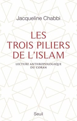 Les Trois Piliers de l'islam. Lecture anthropologique du Coran - Lecture anthropologique du Coran