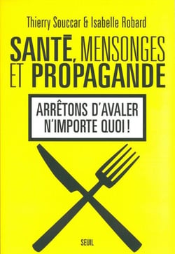 Santé, Mensonges et Propagande . Arrêtons d'avaler n'importe quoi ! - Arrêtons d'avaler n'importe quoi !
