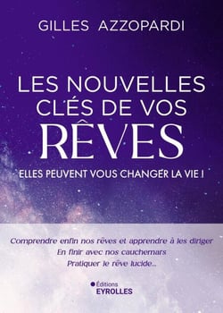 Les nouvelles clés de vos rêves - Elles peuvent vous changer la vie !