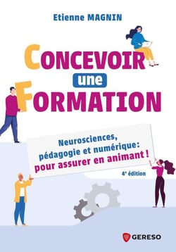Concevoir une formation - Neurosciences, pédagogie et numérique : pour assurer en animant !