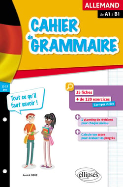 Cahier de grammaire allemande - Fiches et exercices - Tout ce qu'il faut savoir - De A1 à B1