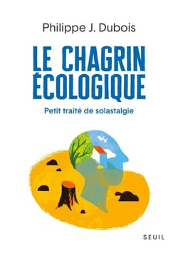 Le Chagrin écologique - Petit traité de solastalgie