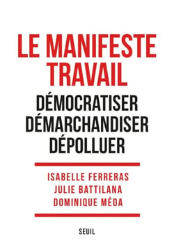 Le Manifeste travail - Démocratiser, démarchandiser, dépolluer