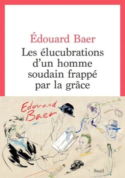 Les Elucubrations d'un homme soudain frappé par la grâce