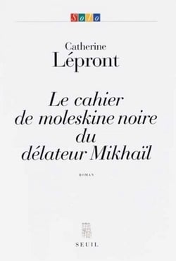 Le Cahier de moleskine noire du délateur Mikhaïl