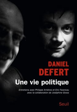 Une vie politique. Entretiens avec Philippe Artières et Éric Favereau - Entretiens avec Philippe Artières et Éric Favereau