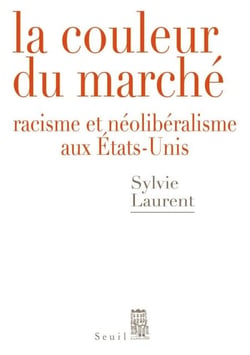 La Couleur du marché. Racisme et néolibéralisme aux États-Unis - Racisme et néolibéralisme aux États-Unis