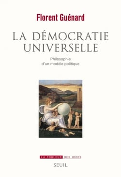 La démocratie universelle. Philosophie d'un modèle politique - Philosophie d'un modèle politique
