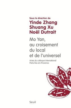 Mo Yan : au croisement du local et de l'universel. (Actes du colloque international Paris-Aix, 2013- - (Actes du colloque international Paris-Aix, 2013-2014)