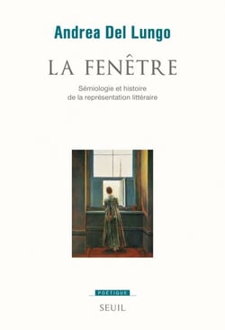 La Fenêtre. Sémiologie et histoire de la représentation littéraire - Sémiologie et histoire de la représentation littéraire