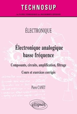 Électronique - Électronique analogique basse fréquence - Composants, circuits, amplification, filtrage - Cours et exercices corrigés