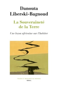 La Souveraineté de la Terre - Une leçon africaine sur l'habiter