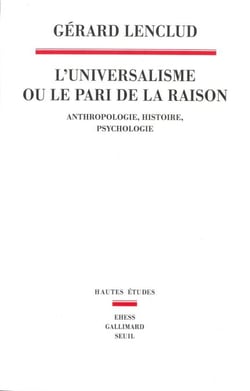 L'Universalisme ou le pari de la raison - Anthropologie Histoire Psychologie