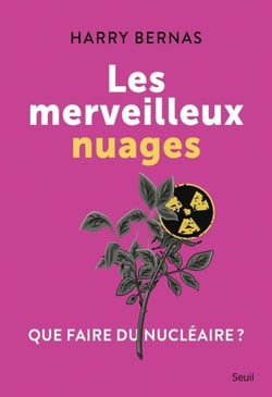 Les Merveilleux nuages - Que faire du nucléaire ?