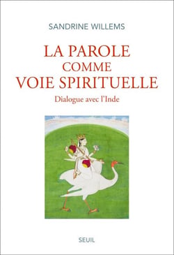 La Parole comme voie spirituelle - Dialogue avec l’Inde