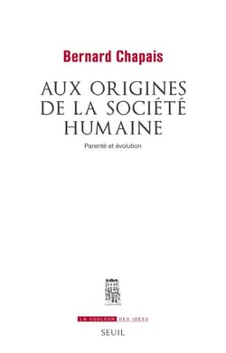Aux origines de la société humaine. Parenté et évolution