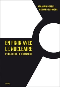 En finir avec le nucléaire. Pourquoi et comment - Pourquoi et comment ?