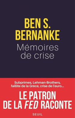 Mémoires de crise. Subprimes, Lehman Brothers, AIG, faillite de la Grèce, crise de l'euro¿ Le patron - Subprimes, Lehman Brothers, AIG, faillite de la Grèce, crise de l’euro… Le patron de la Fed raconte