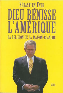 Dieu bénisse l'Amérique. La religion de la Maison-Blanche - La religion de la Maison-Blanche