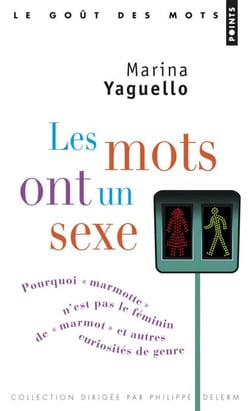 Les Mots ont un sexe. Pourquoi " marmotte " n'est pas le féminin de " marmot ", et autres curiosités - Pourquoi « marmotte » n'est pas le féminin de « marmot », et autres curiosités de genre