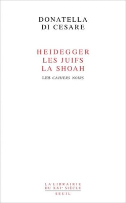 Heidegger, les Juifs, la Shoah. Les Cahiers noirs - Les Cahiers noirs