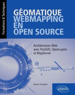 Géomatique, WebMapping, en Open Source - Architectures Web avec PostGIS, OpenLayers et MapServer