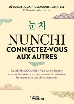 Nunchi : connectez-vous aux autres - La méthode coréenne pour développer sa capacité à deviner ce que pensent et ressentent les autres pour une vie harmonieuse