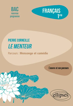 Pierre Corneille, Le Menteur. Parcours : mensonge et comédie - Français. 1re