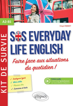 Anglais. SOS Everyday Life English. Kit de survie pour faire face aux situations du quotidien.  A2-B1 (avec fichiers audio)