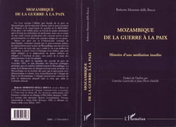Mozambique de la guerre à la paix - Histoire d'une médiation insolite