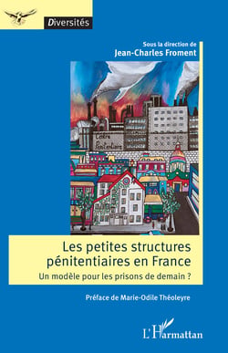 Les petites structures pénitentiaires en France - Un modèle pour les prisons de demain ?