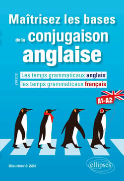 Maîtrisez les bases de la conjugaison anglaise A1-A2 - Les temps grammaticaux anglais versus les temps grammaticaux français