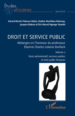 Droit et service public - Mélanges en l’honneur du professeur Étienne Charles Lekene Donfack Volume 2