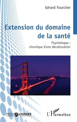 Extension du domaine de la santé - Psychologue :  chronique d’une déculturation