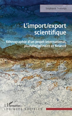 L’import/export scientifique - Ethnographie d’un projet international, pluridisciplinaire et financé