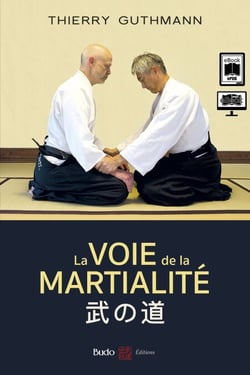 La voie de la martialité - Traité d'aïkido réaliste